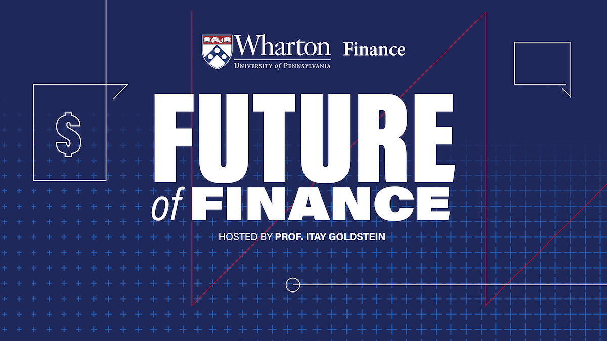 Future of Finance Season 1 - Finance Centers at the Wharton School